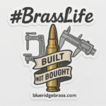 #BrassLife – Built Not Bought Sticker