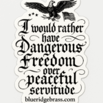 Dangerous Freedom Over Peaceful Servitude Sticker